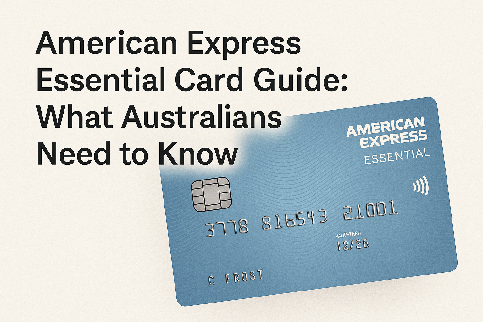 American Express Essential Card Guide What Australians Need to Know