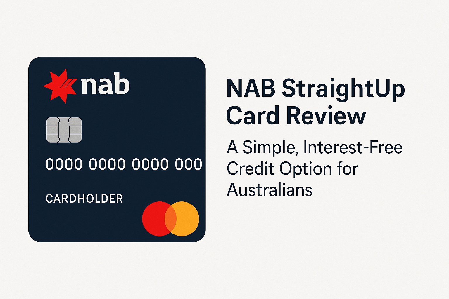 NAB StraightUp Card Review A Simple, Interest-Free Credit Option for Australians